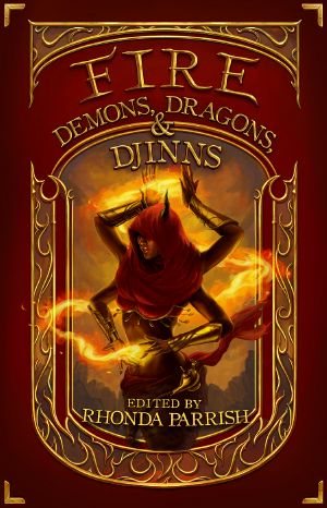 [Elemental Anthologies 01] • Fire · Demons, Dragons & Djinns